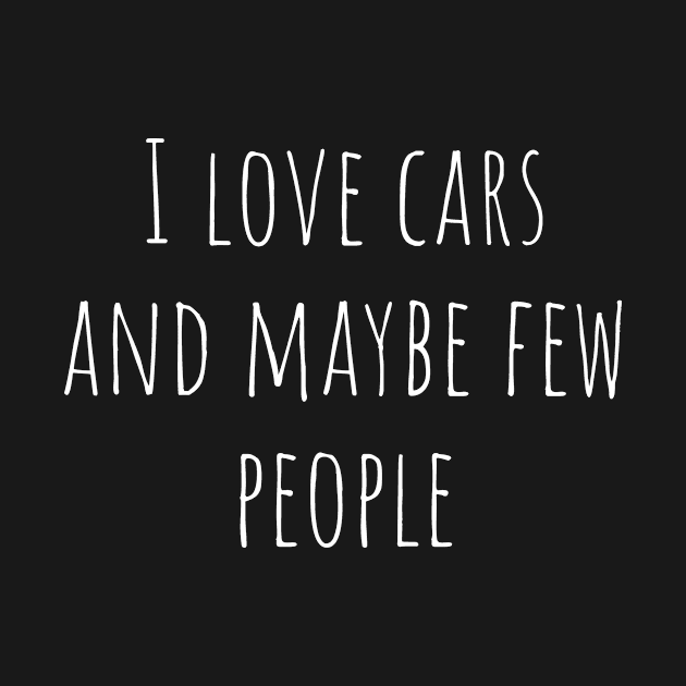 I love cars and maybe few people by MiniGuardian