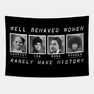 Well Behaved Women Rarely Make History Tapestry