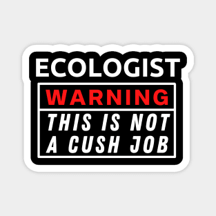 Ecologist Warning This Is Not A Cush Job Magnet