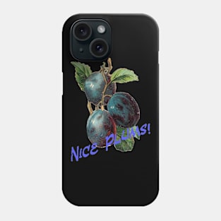 Nice Plums! Phone Case