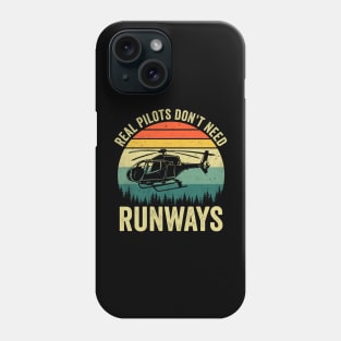 Real Pilots Dont Need Runways Funny Helicopter Lover Phone Case