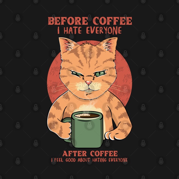 Before Coffe I Hate Everyone. After Coffee I Feel Good About Hating Everyone by DaveLeonardo