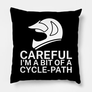 Careful Im a bit of a cycle path Pillow