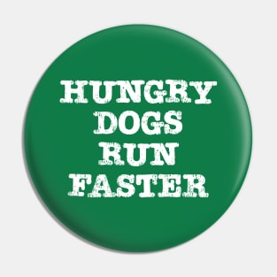 Hungry Dog's Run Faster Pin