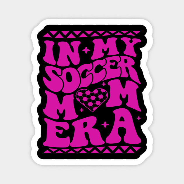 in my soccer mom era Magnet by Design Voyage