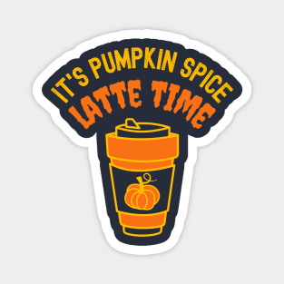It's Pumpkin Spice Latte Time Magnet