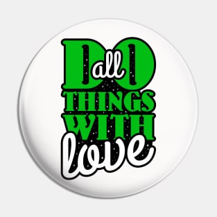 Do Everything with Love Pin