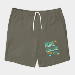 None is Righeous Shorts