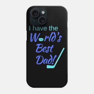 I have the World's Best (Hockey) Dad! Phone Case