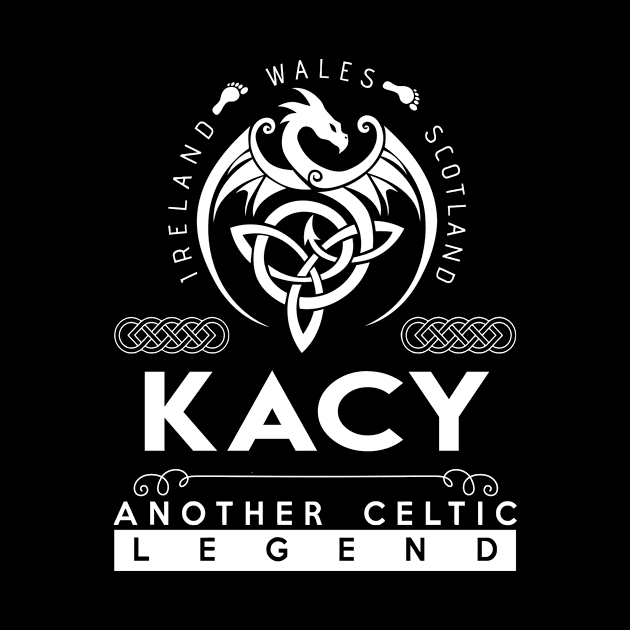 Kacy Name T Shirt - Another Celtic Legend Kacy Dragon Gift Item by harpermargy8920