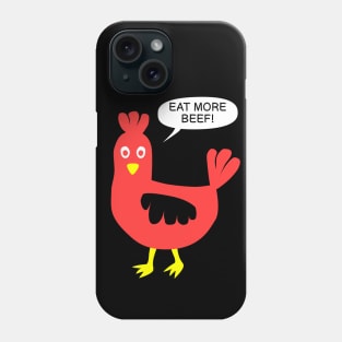 Chicken says: eat more beef! Phone Case