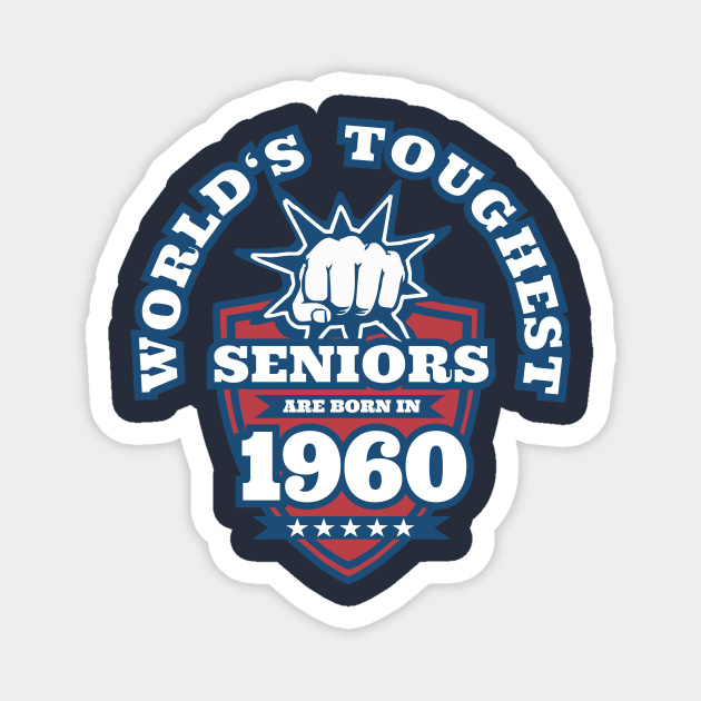 World's Toughest Seniors Are Born in 1960 Magnet by ahgee