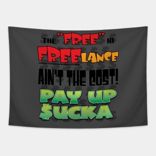 The "Free" in "Freelance" Ain't the Cost. Pay Up Sucka Tapestry