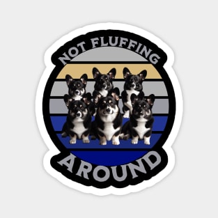 Not Fluffing Around (Trendy Shirt) Magnet