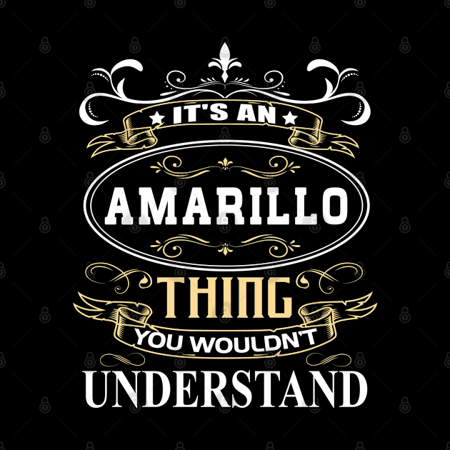 It's An Amarillo Thing You Wouldn't Understand by ThanhNga