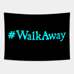 #WalkAway Movement T-shirt Walk Away Movement Tapestry