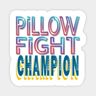 Pillow fight champion - Funny-Humor Magnet