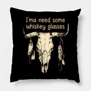 I'ma Need Some Whiskey Glasses Bull Skull Outlaw Music Lyrics Pillow