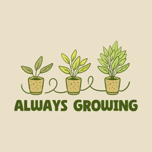 Always Growing T-Shirt