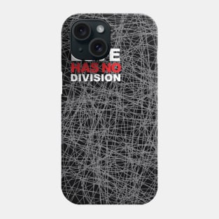 Love Has No Division Phone Case