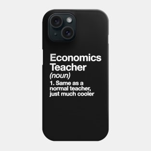 Economics Teacher Definition T-shirt Funny School Gift Tee Phone Case