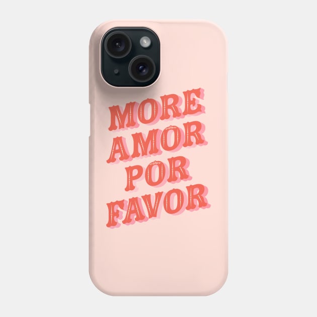 More Amor Por Favor Phone Case by emanuelacarratoni