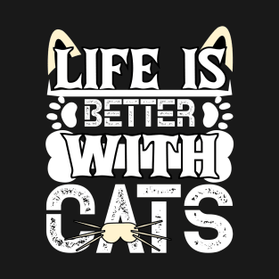 Life Is Better With Cats T-Shirt