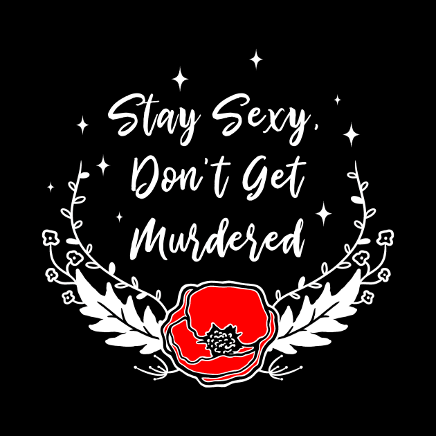 Stay Sexy, Don't Get Murdered by perdita00