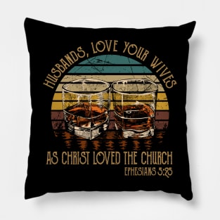 Husbands, Love Your Wives, As Christ Loved The Church Whiskey Glasses Pillow