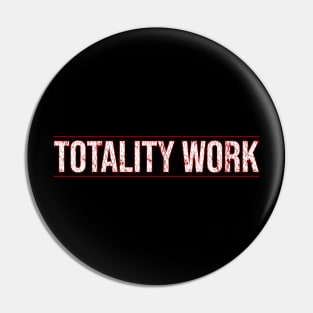 Totality work Pin