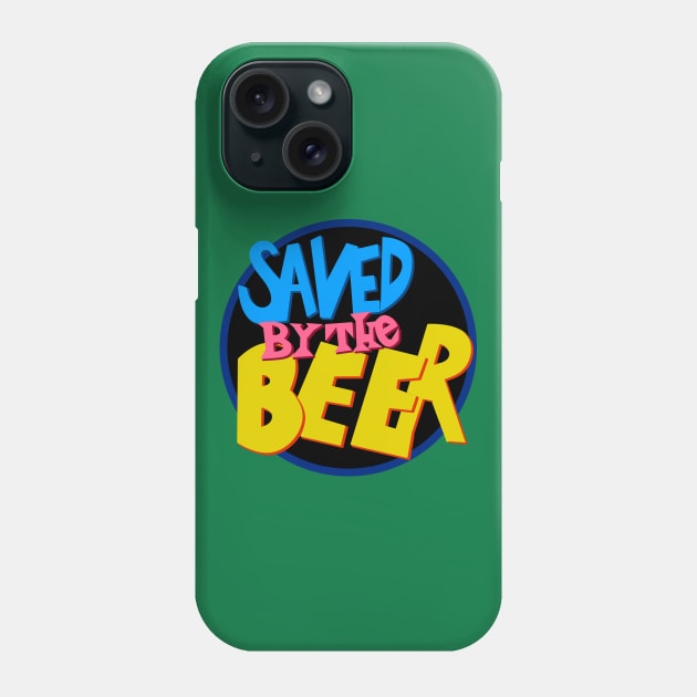 Saved By the Beer Phone Case by OniSide