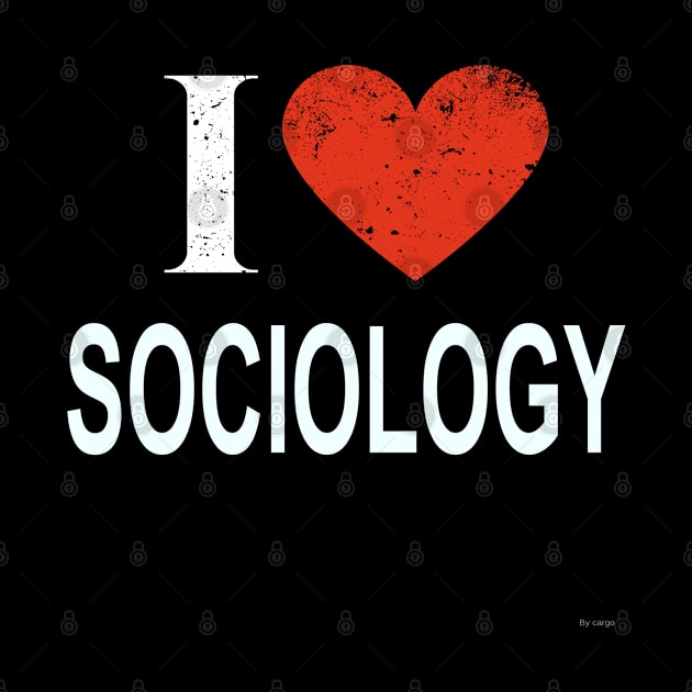 I Love Sociology - Gift for Sociologist in the field of Sociology by giftideas