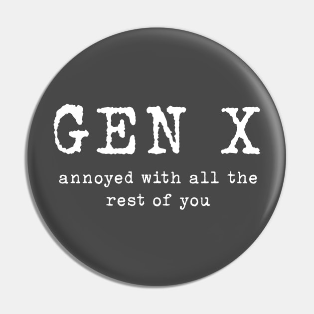 Gen X: Annoyed with the rest of you Pin by TeamKeyTees