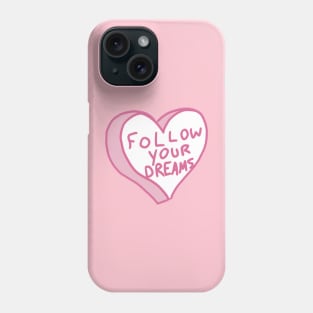 Follow Your Dreams Phone Case