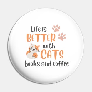 Life is better with cats books and coffee Pin