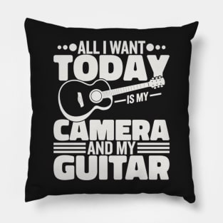 All I Want Today Is My Camera And My Guitar Pillow