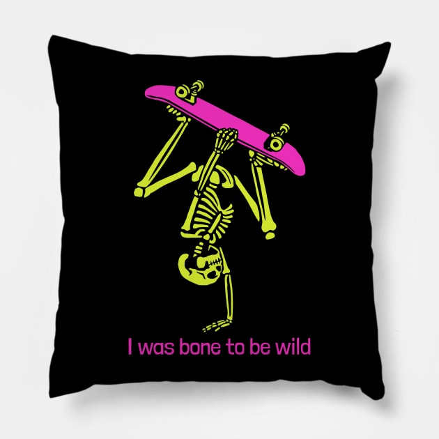 I was bone (born) to be wild Pillow by WOAT