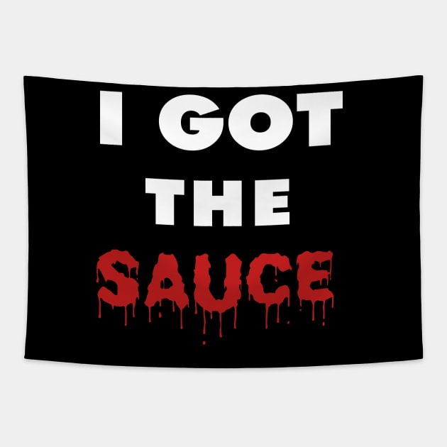 I Got the Sauce Tapestry by IronLung Designs