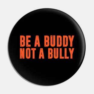 Be a Buddy Not a Bully - Unity day Anti Bullying Pin