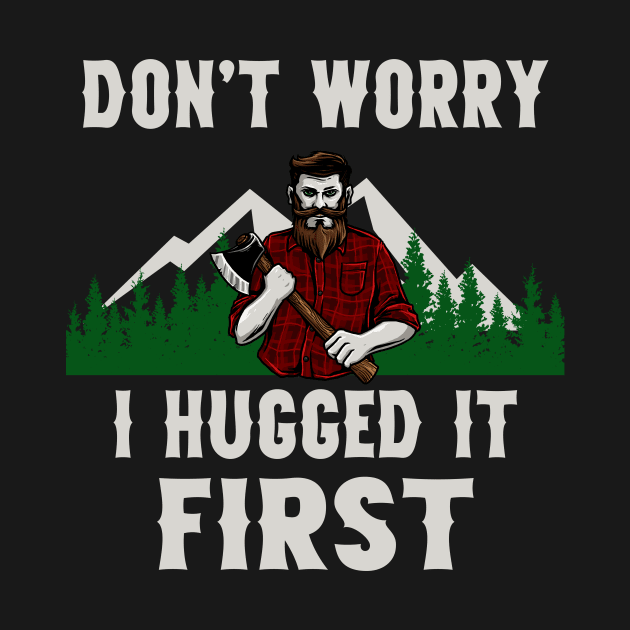 Funny Lumberjack Hugged Tree Woodcutter by Foxxy Merch