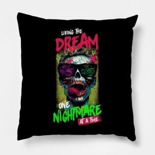 Living the Dream one Nightmare at a Time Pillow