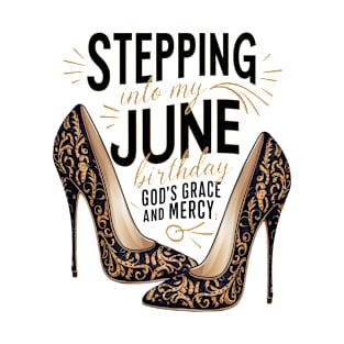 Stepping Into My June Birthday God's Grace And Mercy T-Shirt
