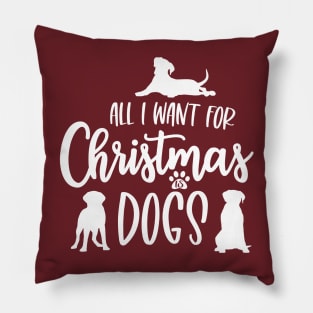 All I Want for Christmas is Dogs Pillow