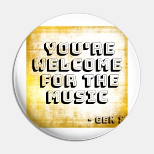 YOU’RE WELCOME FOR THE MUSIC GEN X Pin