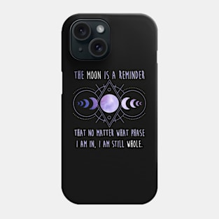 The Moon Reminds Me I am Whole Phone Case