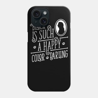 Black is such a happy color darling - Morticia Addams Phone Case