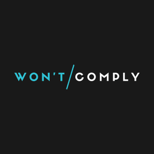 Won't Comply - I Will Not Comply (white) T-Shirt