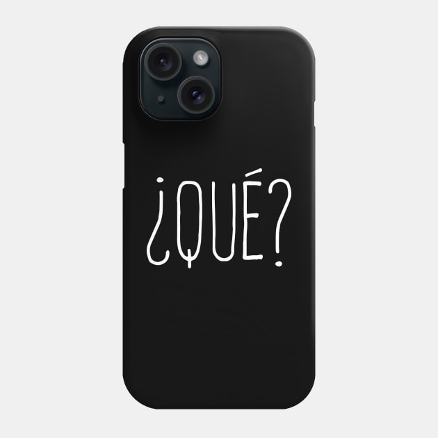 ¿Qué? Phone Case by verde