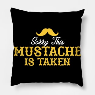 Sorry, This Mustache is Taken Pillow