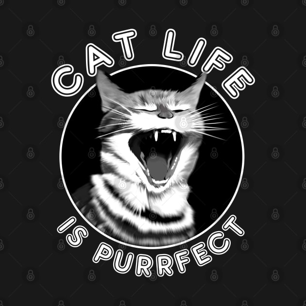 Cat life is purrfect by TMBTM